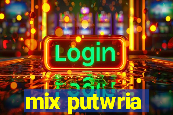 mix putwria